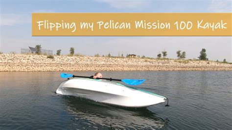 Ep I Flipped My Pelican Mission Kayak Youtube