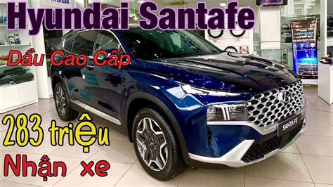 HYUNDAI SANTAFE DẦU CAO CẤP CHỈ TỪ 283 TRIỆU NHẬN XE YouTube