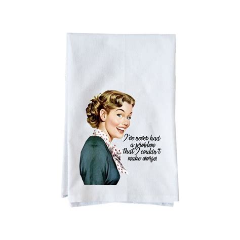 Never Had A Problem Organic Cotton Flour Sack Towel Fun Towel Gifts