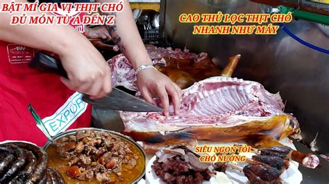 Quán Thịt Chó Ngon Nhất Với Kỹ Năng Lọc Thịt Chó Đỉnh Cao Xe Mà Mê Thai ...