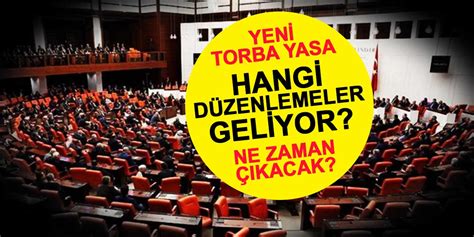 Yeni torba yasa ile hangi düzenlemeler geliyor