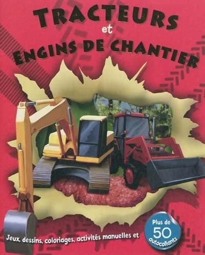 Livre Tracteurs Et Engins De Chantier Jeux Dessins Coloriages