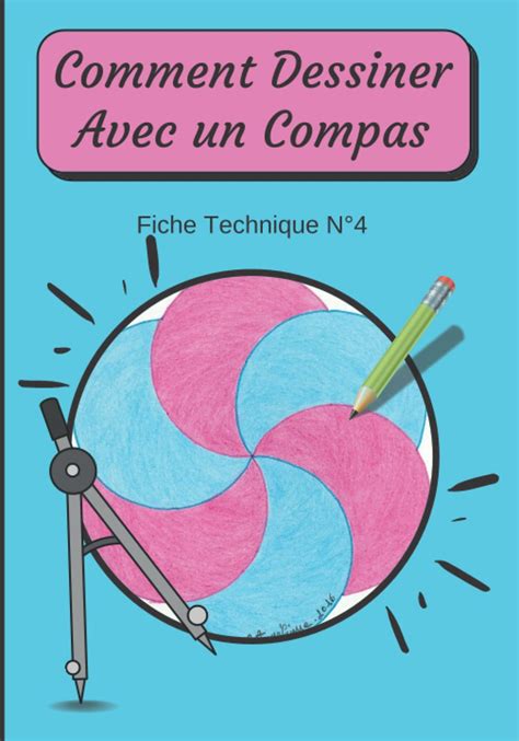 Comment Dessiner Avec Un Compas Fiche Technique N4 Apprendre à