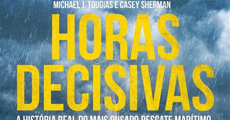 Resenha Horas Decisivas Michael J Tougias E Casey Sherman