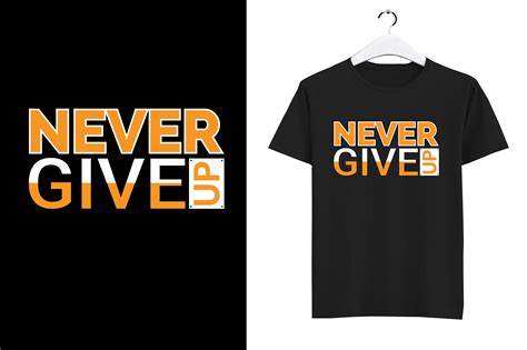 Never Give Up T Shirt Template Graphic By Graphichut21 · Creative Fabrica