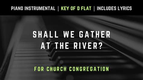 Shall We Gather At The River Piano Instrumental Hymns With Lyrics