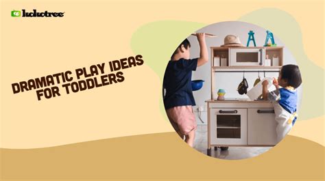Dramatic Play Ideas for Toddlers - Kokotree