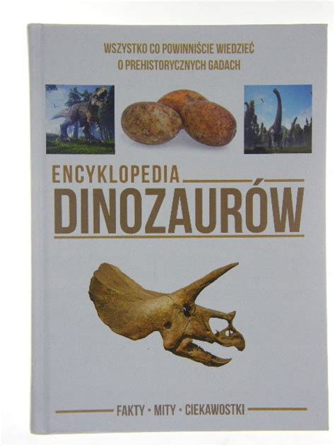 Encyklopedia Dinozaur W Fakty Mity Ciekawostki