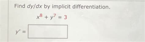 Solved Find Dydx ﻿by Implicit Differentiation X8 Y7 3y