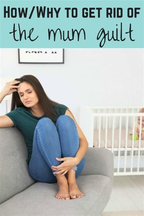 How And Why To Get Rid Of The Mum Guilt Artofit