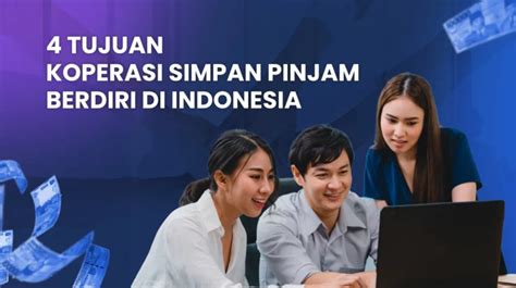 4 Tujuan Koperasi Simpan Pinjam Berdiri Di Indonesia