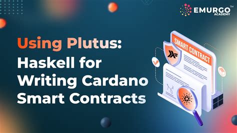 Using Plutus Haskell For Writing Cardano Smart Contracts Emurgo Academy