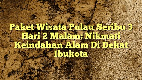 Paket Wisata Pulau Seribu Hari Malam Nikmati Keindahan Alam Di