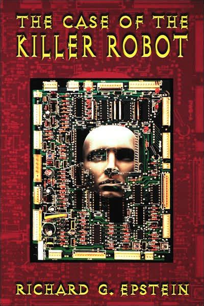 The Case of the Killer Robot: Stories about the Professional, Ethical, and Societal Dimensions ...