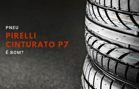 Pneu Pirelli Cinturato P7 é Bom Análise De 2024 Review Auto