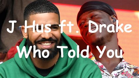 J Hus Who Told You Ft Drake Youtube