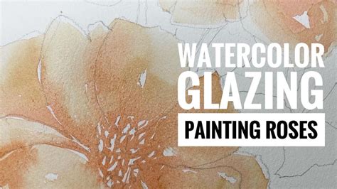 Watercolor Tutorial Glazing Roses Watercolour Tutorials Watercolor