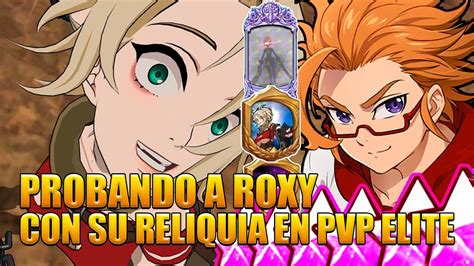 La Reliquia De Roxy Esta Rot Sima En El Pvp Elite The Seven Deadly