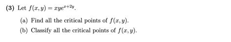 Solved 3 Let F X Y Xye 2y A Find All The Critical Chegg