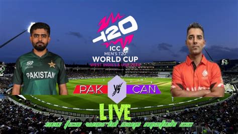 Live PAKISTAN Vs CANADA ICC T20 World Cup 2024 PAK Vs CAN Live PAK