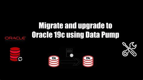 Oracle 19c Migrate And Upgrade Using Data Pump YouTube