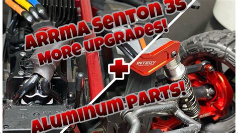 Arrma Senton S More Upgrades And Aluminum Parts Youtube