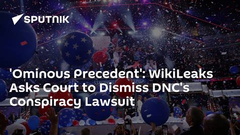 Ominous Precedent Wikileaks Asks Court To Dismiss Dncs Conspiracy