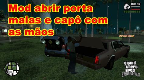 Mod abrir porta malas e capô as mãos GTA San Andreas YouTube