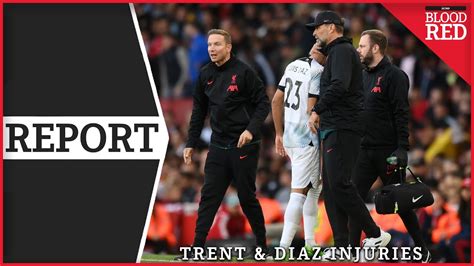 Liverpool Suffer More Injury Woes Against Arsenal Trent Alexander Arnold And Luis Diaz Report