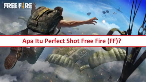 Apa Itu Perfect Shot Free Fire Ff Esportsku