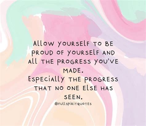 Allow Yourself To Be Proud Of The Progress Youve Made World Quotes