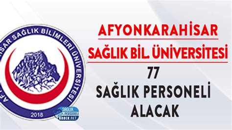 Afyonkarahisar Sağlık Bilimleri Üniversitesi 77 Sağlık Personeli Alımı