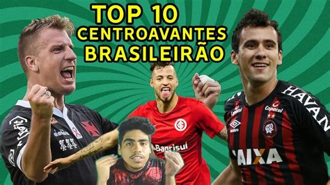 TOP 10 MELHORES CENTROAVANTES DO BRASILEIRÃO 2018 so golaços YouTube