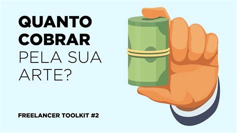 Quanto Cobrar Pela Sua Arte Freelancer Toolkit 2 YouTube