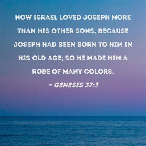 Genesis 373 Now Israel Loved Joseph More Than His Other Sons Because