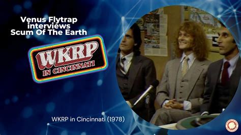 Venus Flytrap Interviews Scum Of The Earth Wkrp In Cincinnati Youtube