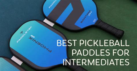 Best Pickleball Paddles For Intermediate Players In 2023 Columbiariverpickleball