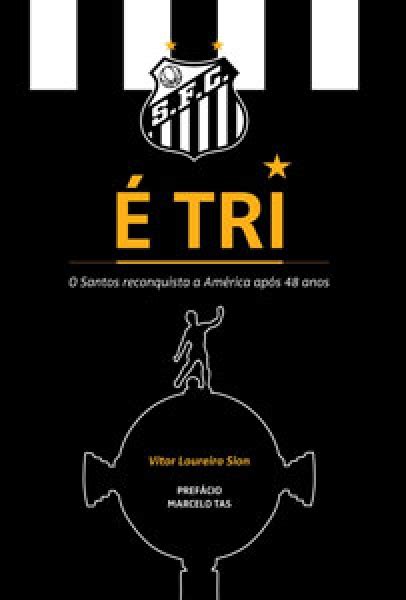 Santos F C Lan A Livro Oficial Sobre O Tri Da Copa Libertadores