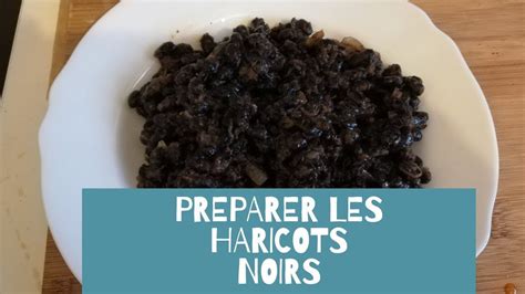 Comment Cuire Les Haricots Noirs De A Z