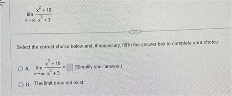 Solved Limx→∞x218x33select The Correct Choice Below And