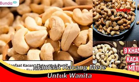 Temukan Manfaat Kacang Mete Untuk Wanita Yang Belum Diketahui Biotifor