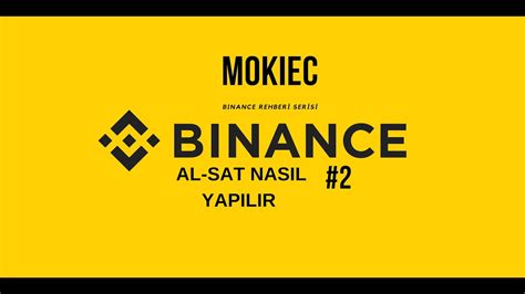 BINANCE AL SAT NASIL YAPILIR BINANCE REHBERİ KOLAY VE HIZLI AL SAT