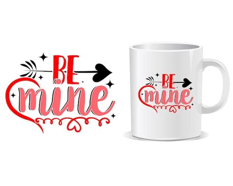 Premium Vector Be Mine Happy Valentine S Day Quotes Mug Design Vector