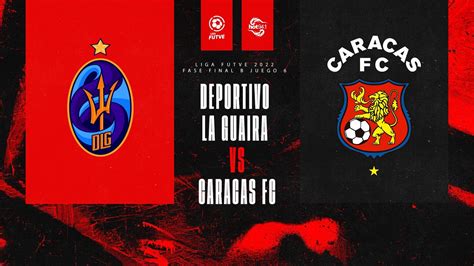 En Vivo Deportivo La Guaira Vs Caracas Fc Juego Liga