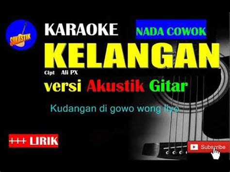 KELANGAN Karaoke Versi Akustik Gitar NADA COWOK YouTube