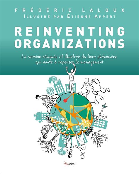 Reinventing Organizations illustré La version résumée et illustrée du