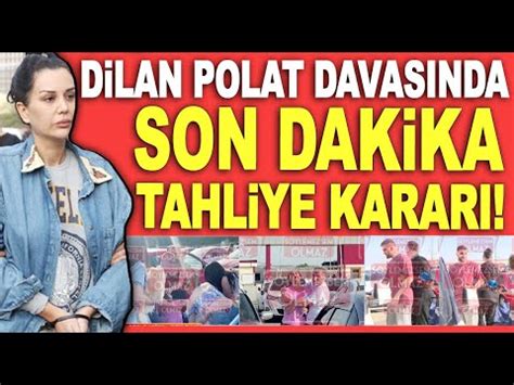 Görüntüler başka yerde yok Dilan Polat davasında son dakika gelişmesi