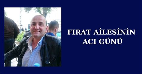 Firat A Les N N Aci G N D Zce Gazete Efsane