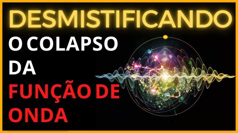 Colapso Da Fun O De Onda F Sica Qu Ntica Para Leigos Youtube