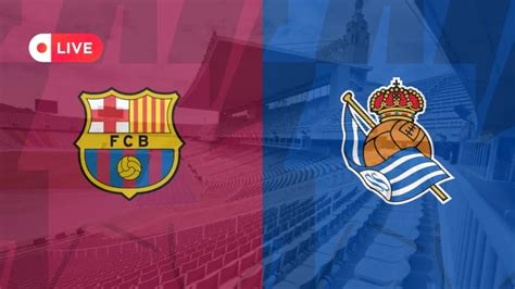 🔴 Fc Barcelona Vs Real Sociedad 🔴 Laliga Española En Vivo Diario